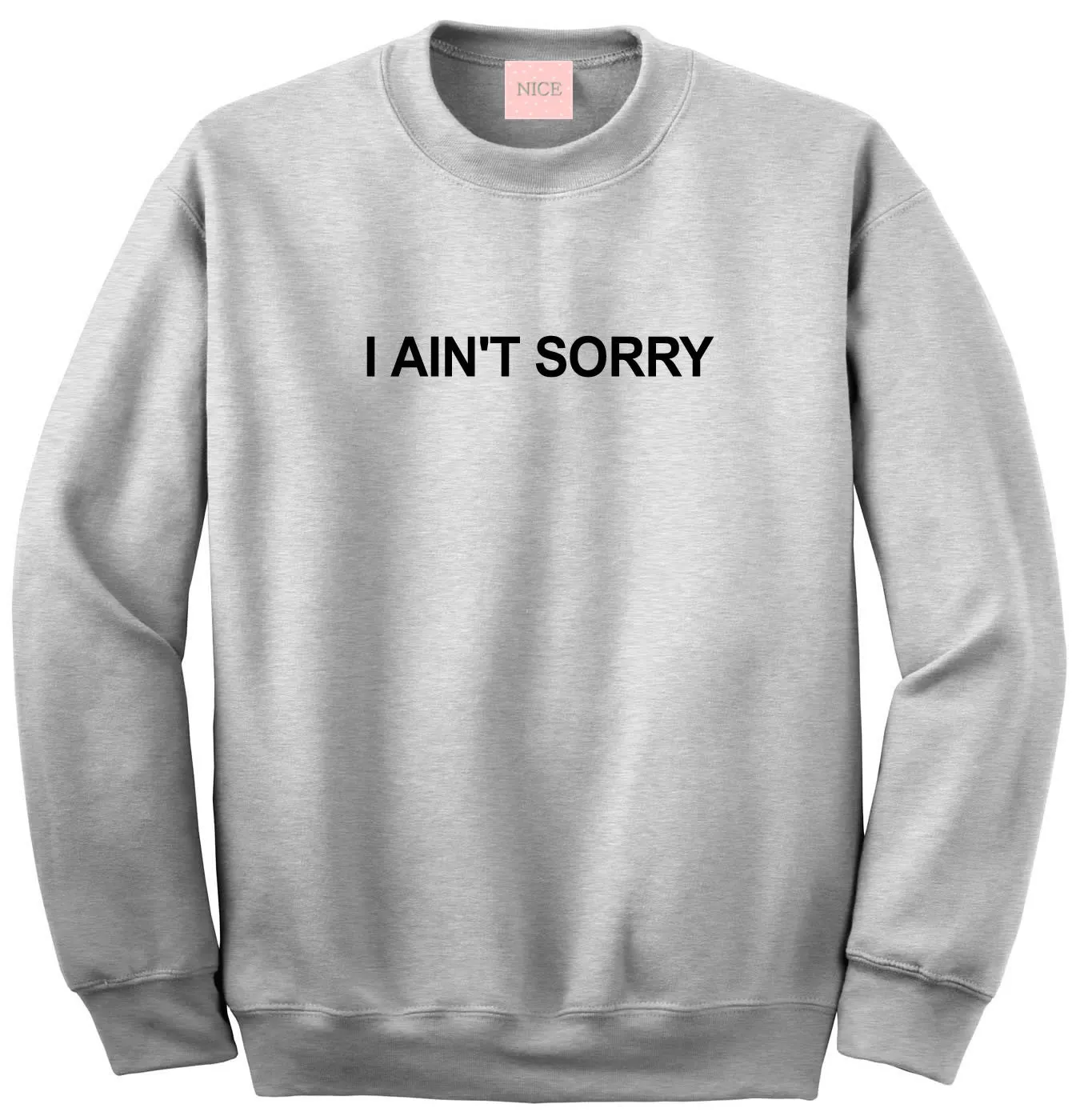 I Ain't Sorry Sweatshirt