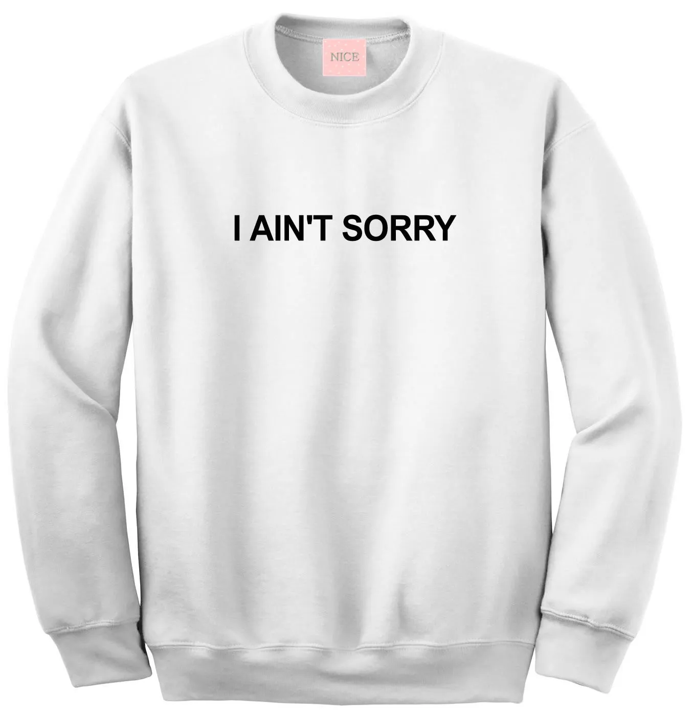 I Ain't Sorry Sweatshirt