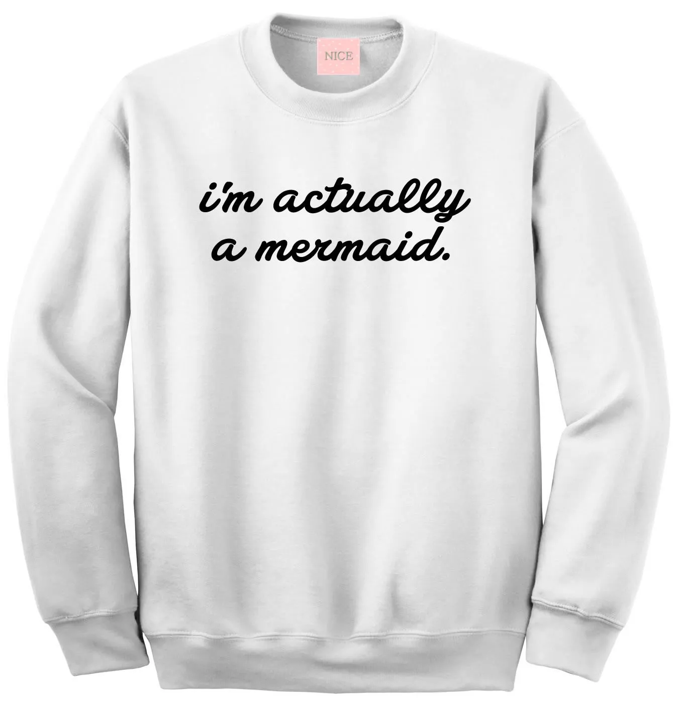 I'm Actually A Mermaid Crewneck Sweatshirt