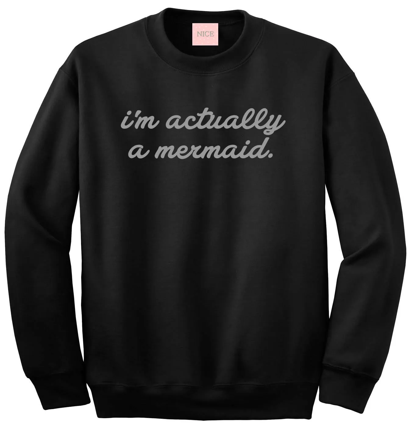 I'm Actually A Mermaid Crewneck Sweatshirt